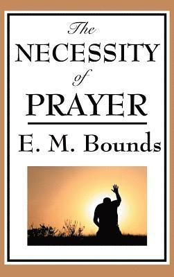 Edward M Bounds - Necessity of Prayer, Inbunden