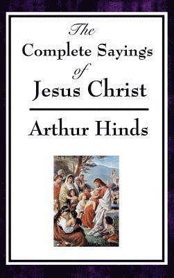 Arthur Hinds - Complete Sayings of Jesus Christ, Inbunden