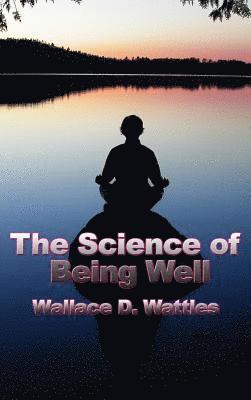 Wallace D Wattles - Science of Being Well, Inbunden