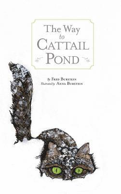 Fred Burstein - Way to Cat Tail Pond, Inbunden. Tillgänglighet: Lägg i varukorg
