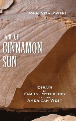 John Nizalowski - Land of Cinnamon Sun, Inbunden