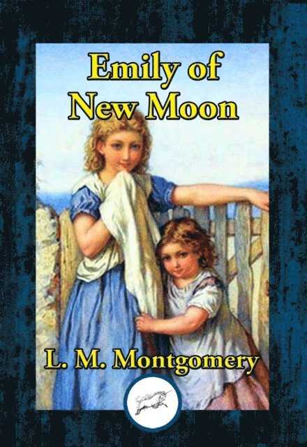 Lucy Maud Montgomery - Emily of New Moon, E-bok