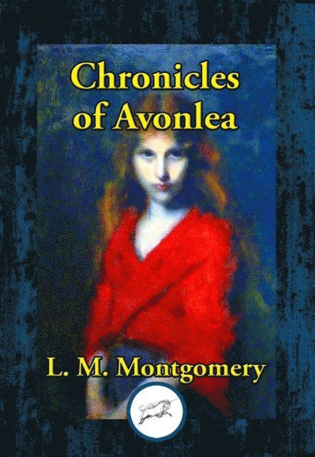 Lucy Maud Montgomery - Chronicles of Avonlea, E-bok