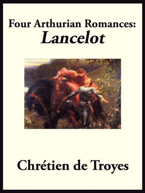 Chretien de Troyes - Four Arthurian Romances, E-bok