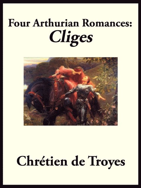 Chretien de Troyes - Four Arthurian Romances, E-bok