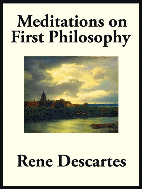 Rene Descartes - Meditations on First Philosophy, E-bok