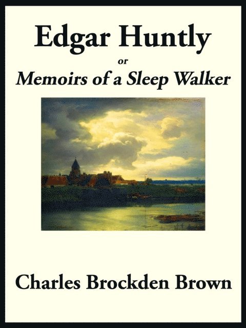Charles Brockden Brown - Edgar Huntly, E-bok