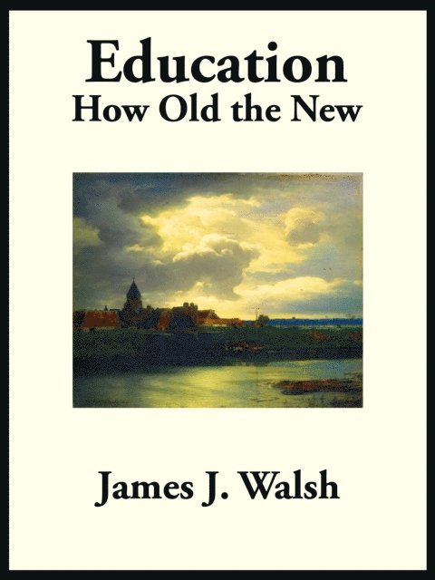 James J. Walsh - Education, E-bok