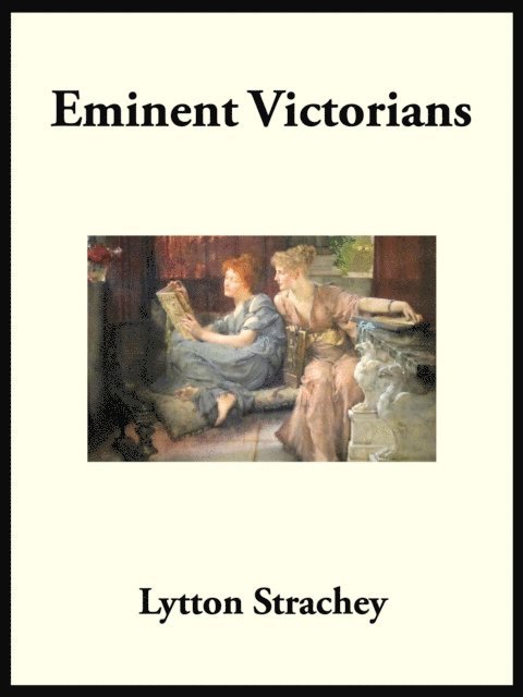 Lytton Strachey - Eminent Victorians, E-bok