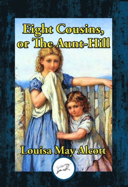 Louisa May Alcott - Eight Cousins, E-bok