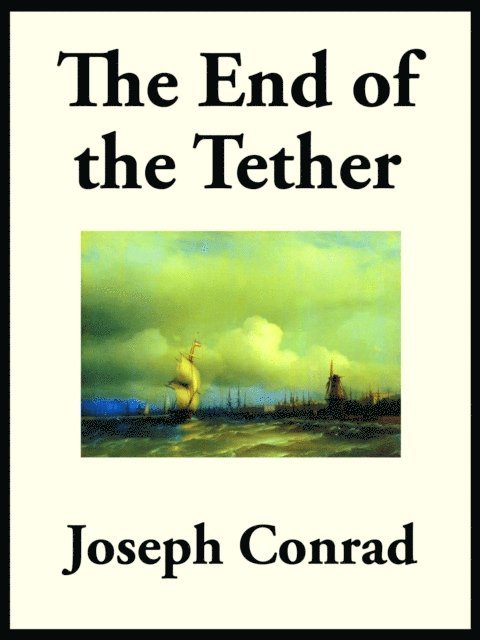 Joseph Conrad - End of the Tether, E-bok