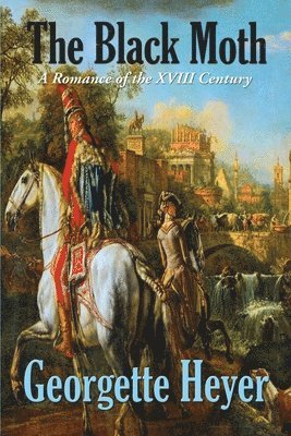 Georgette Heyer - The Black Moth: A Romance of the XVIII Century, Häftad. Tillgänglighet: Lägg i varukorg