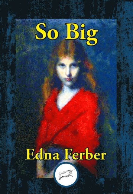 Edna Ferber - So Big, E-bok