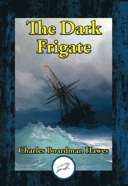 Charles  Boardman Hawes - Dark Frigate, E-bok