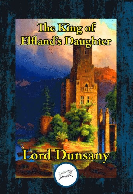 Lord Dunsany - King of Elfland's Daughter, E-bok