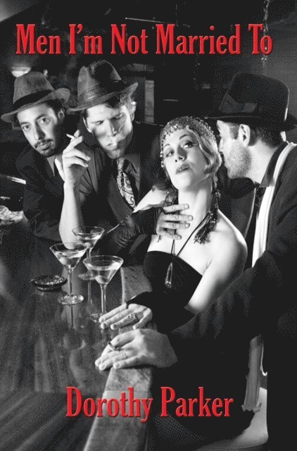 Dorothy Parker - Men I'm Not Married To, E-bok