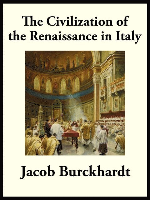 Jacob Burckhardt - Civilization of the Renaissance in Italy, E-bok