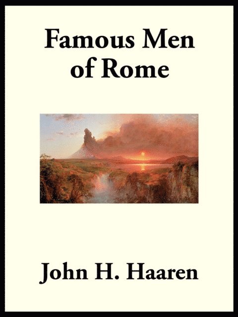 John H. Haaren - Famous Men of Rome, E-bok