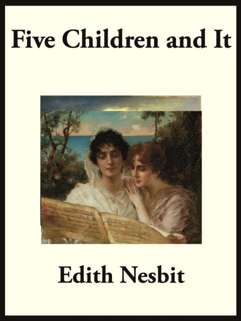 Edith Nesbit - Five Children and It, E-bok