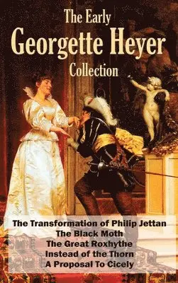 Georgette Heyer - The Early Georgette Heyer Collection: The Transformation of Philip Jettan, The Black Moth, The Great Roxhythe, Instead of the Thorn, and A Proposal To, Inbunden. Tillgänglighet: Lägg i varukorg