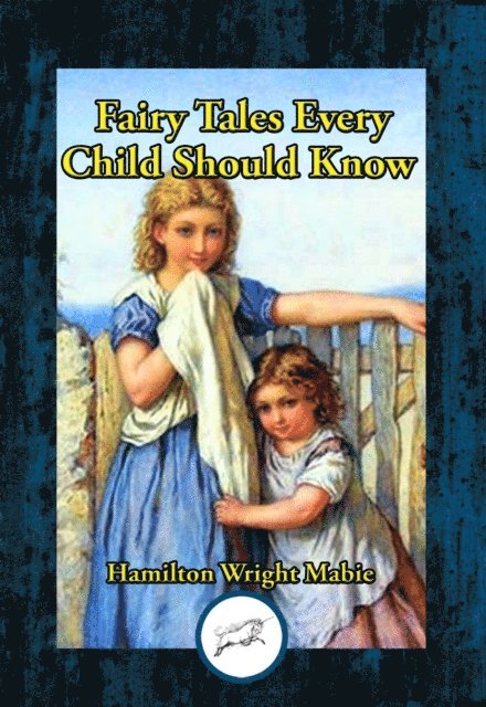 Hamilton Wright Mabie - Fairy Tales Every Child Should Know, E-bok