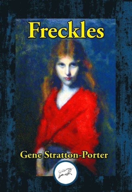 Gene Stratton-Porter - Freckles, E-bok
