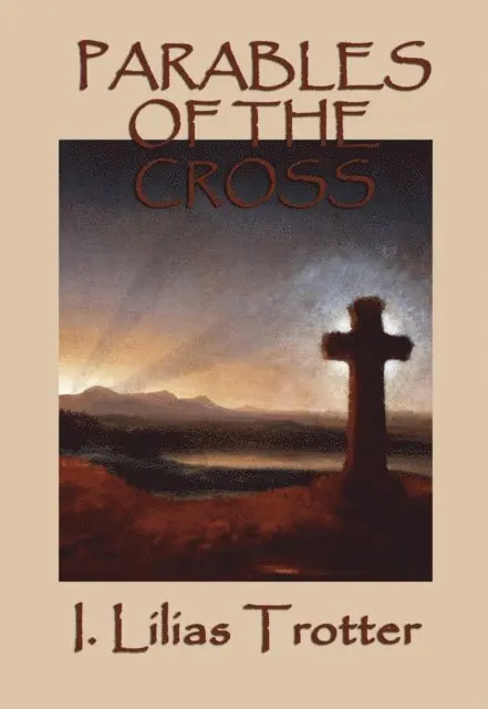I. Lilias Trotter - Parables of the Cross, E-bok. Tillgänglighet: Lägg i varukorg