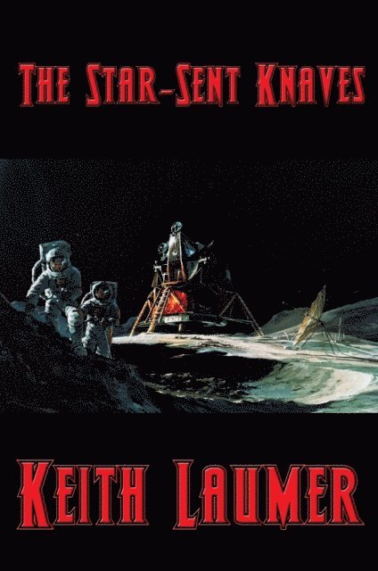 Keith Laumer - Star-Sent Knaves, E-bok