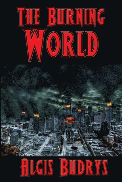 Algis Budrys - Burning World, E-bok