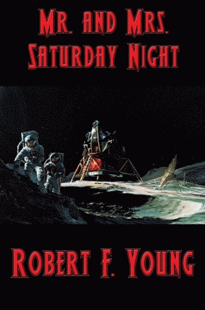 Robert F. Young - Mr. and Mrs. Saturday Night, E-bok