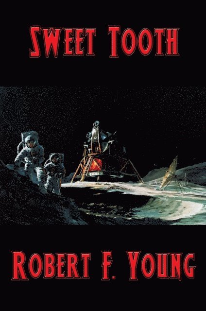 Robert F. Young - Sweet Tooth, E-bok