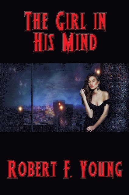 Robert F. Young - Girl in His Mind, E-bok