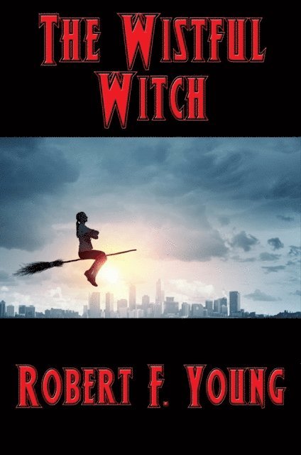 Robert F. Young - Wistful Witch, E-bok