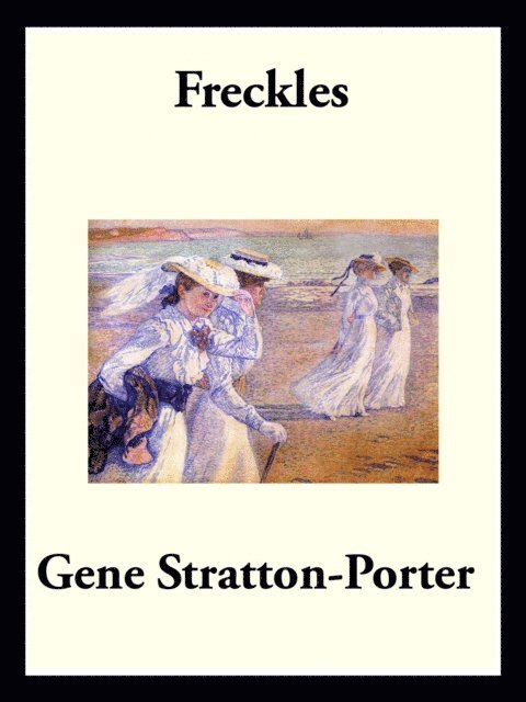 Gene Stratton-Porter - Freckles, E-bok