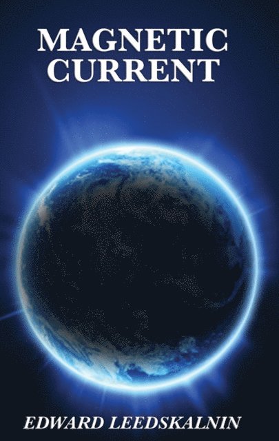 Edward Leedskalnin - Magnetic Current, E-bok