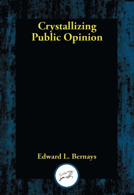 Edward  L. Bernays - Crystallizing Public Opinion, E-bok