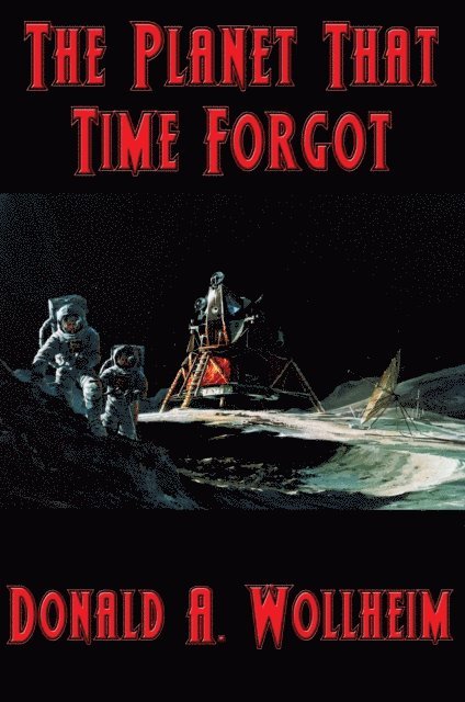 Donald A. Wollheim - Planet That Time Forgot, E-bok