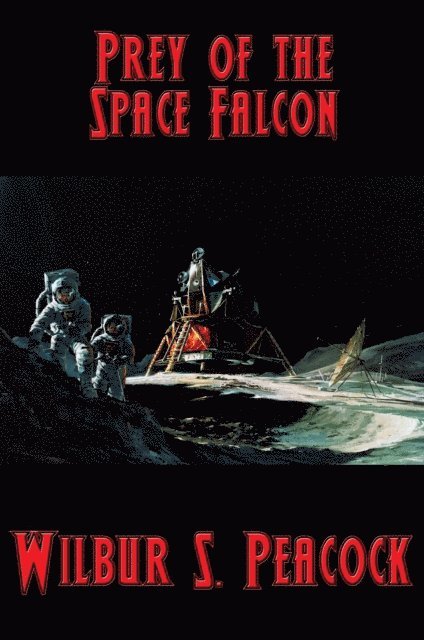 Wilbur S. Peacock - Prey of the Space Falcon, E-bok