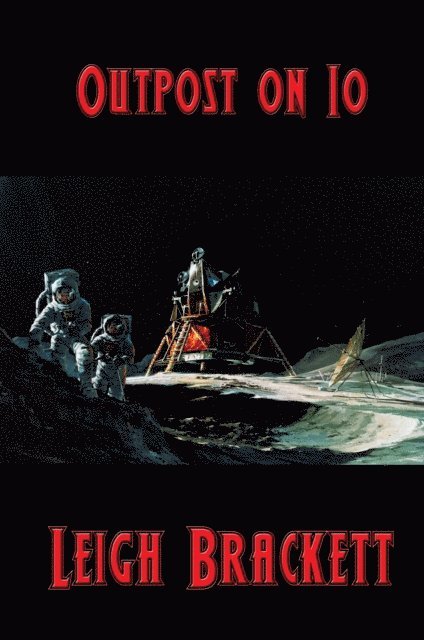 Leigh Brackett - Outpost on Io, E-bok