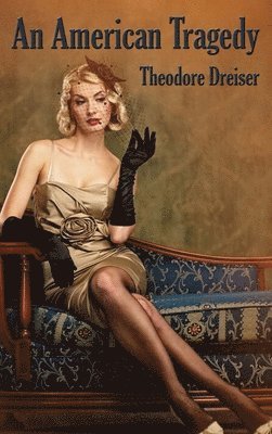 Theodore Dreiser - American Tragedy, Inbunden