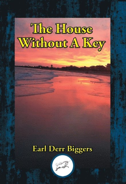 Earl  Derr Biggers - House Without a Key, E-bok