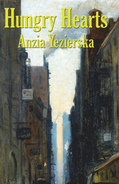 Anzia Yezierska - Hungry Hearts, E-bok