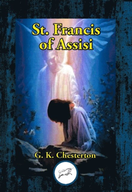 G. K. Chesterton - St. Francis of Assisi, E-bok