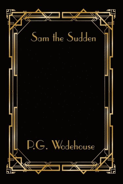 P. G. Wodehouse - Sam the Sudden, E-bok