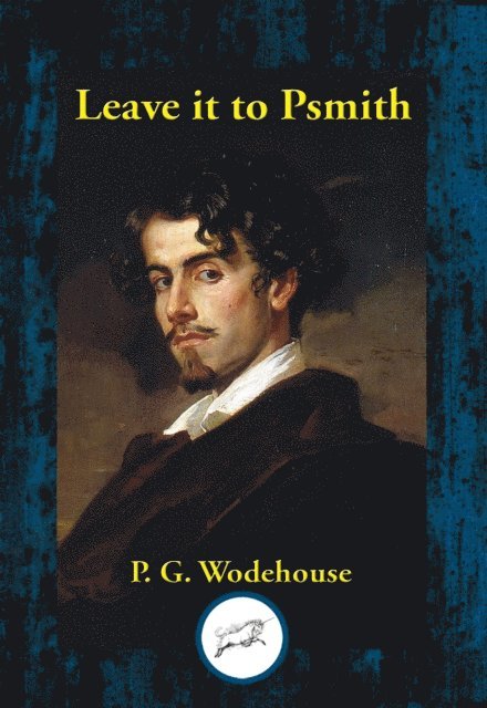 P. G. Wodehouse - Leave it to Psmith, E-bok