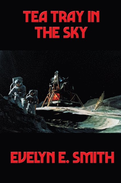 Evelyn E. Smith - Tea Tray in the Sky, E-bok