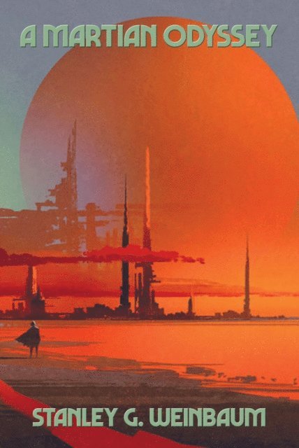 Stanley G. Weinbaum - Martian Odyssey, E-bok