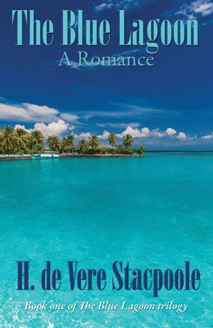 H. de Vere Stacpoole - Blue Lagoon, E-bok