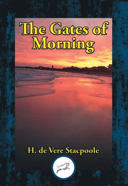 H. de Vere Stacpoole - Gates of Morning, E-bok