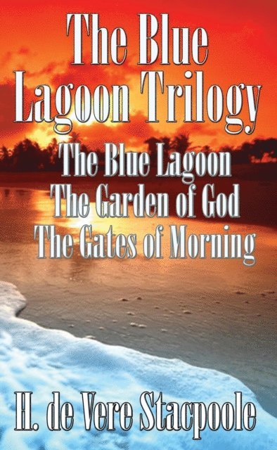 H. De Vere Stacpoole - Blue Lagoon Trilogy, E-bok